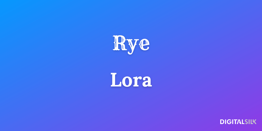 Rye and Lora fonts